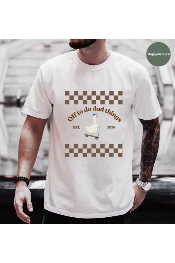 2026 New Dad Off to go be a dad Silly Goose T-shirt | Scootering Duck Father's Day Gift |