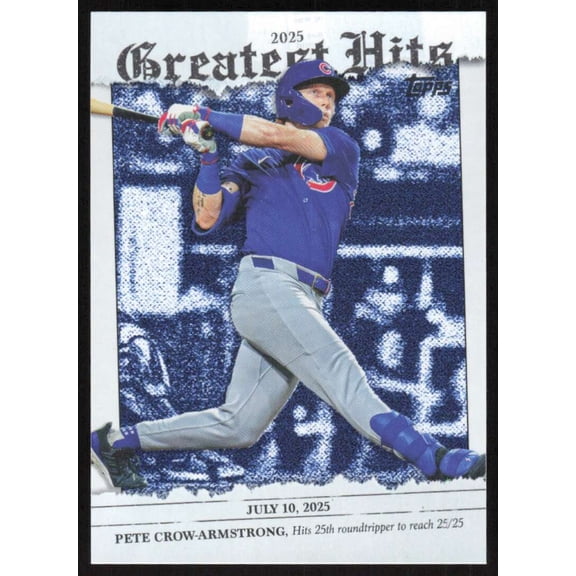 2026 TOPPS 2025 GREATEST HITS #GH-1 PETE CROW-ARMSTRONG CHICAGO CUBS