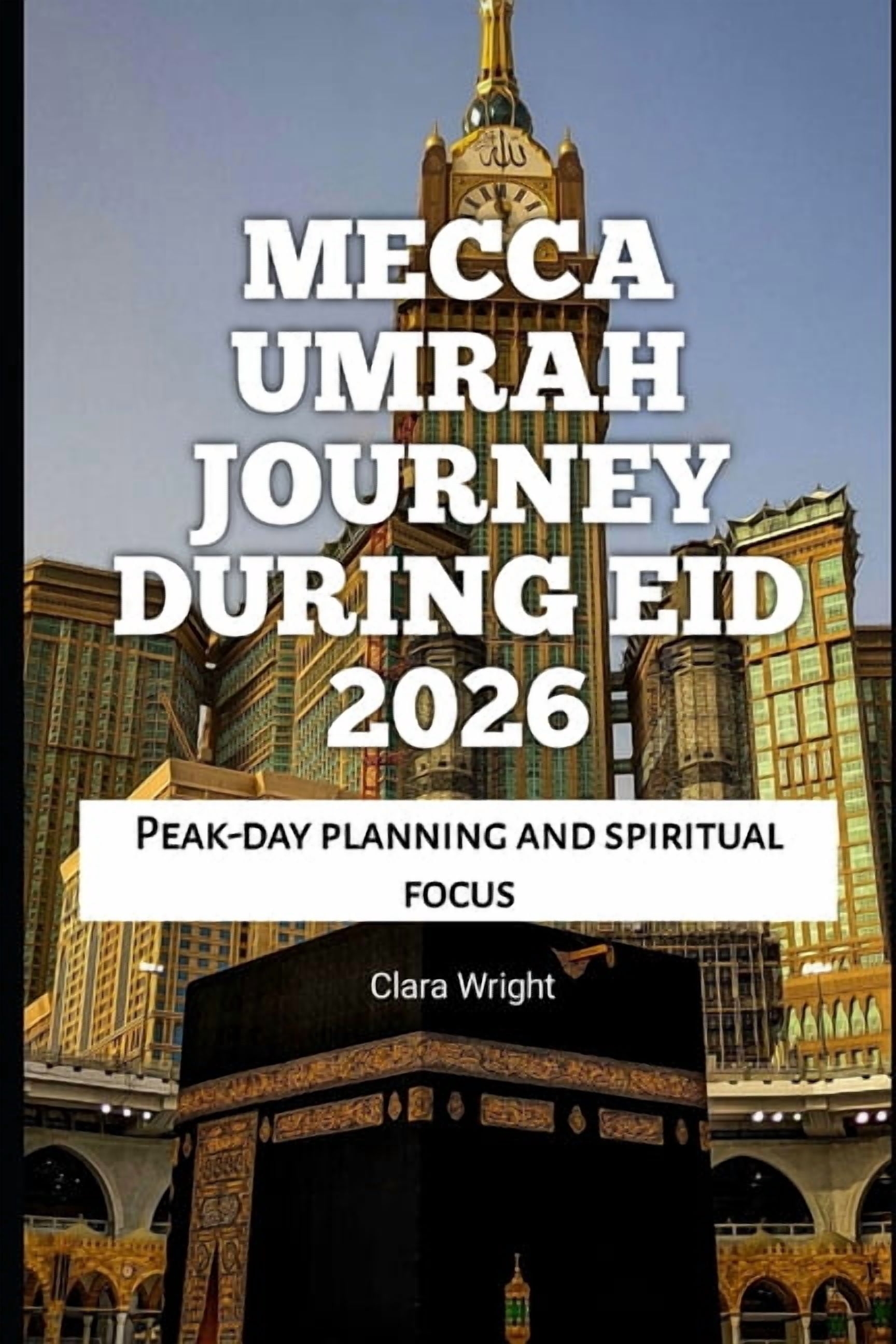 2026 Travel, Tour and Vacation Guide Boo Mecca Umrah Journey During Eid ...