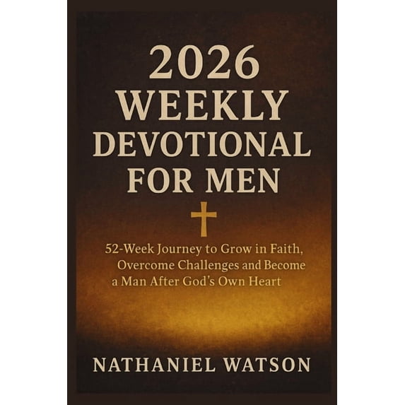 2026 Weekly Devotional for Men: 52-Week Journey to Grow in Faith ...