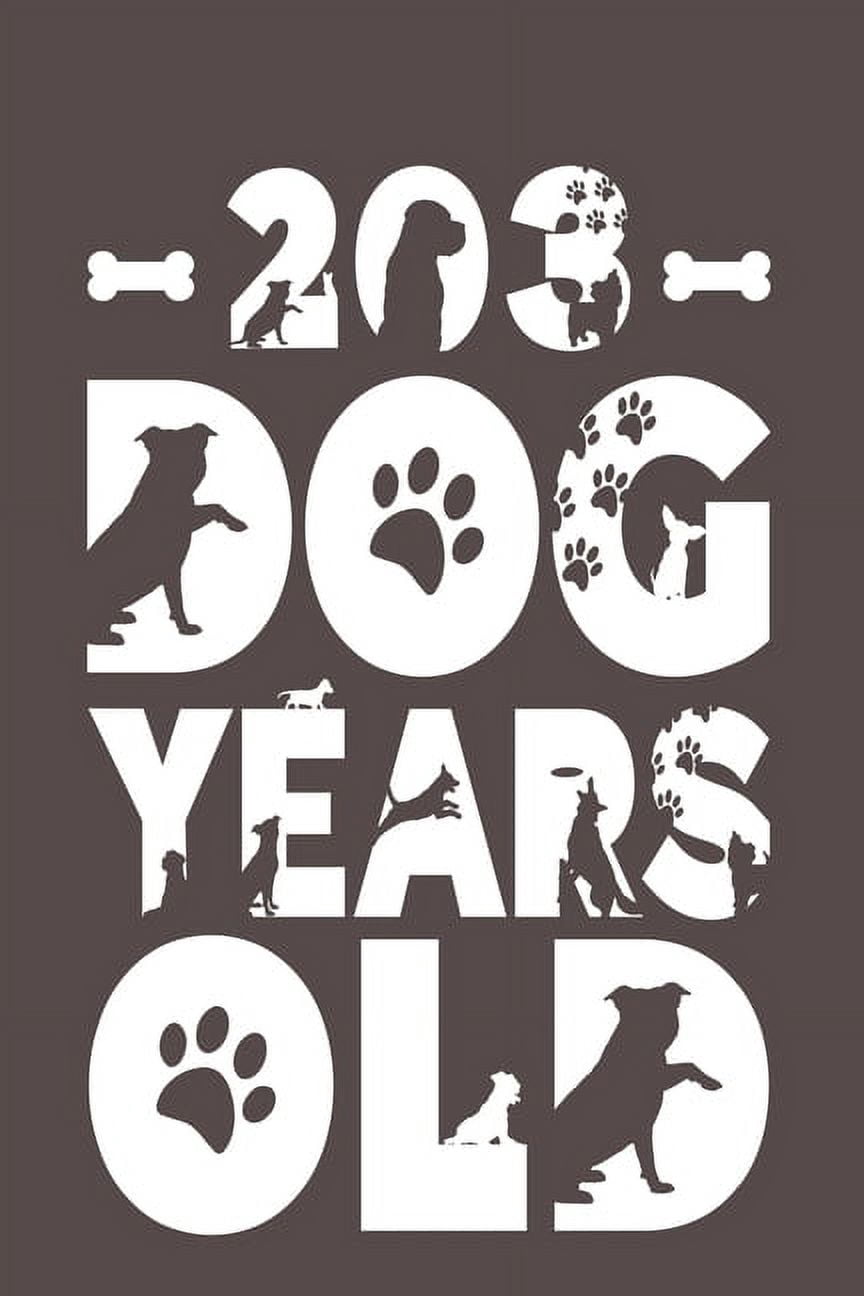 203 Dog Years Old: Best Unique Funny Cool Humor Birthday Gifts For 29 Years Old Dog Lovers - 29th Birthday Gift for Men / Women / Kids ON Birthday or Christmas - Dog Lovers Novelty - 116 Pages, 6 x 9,