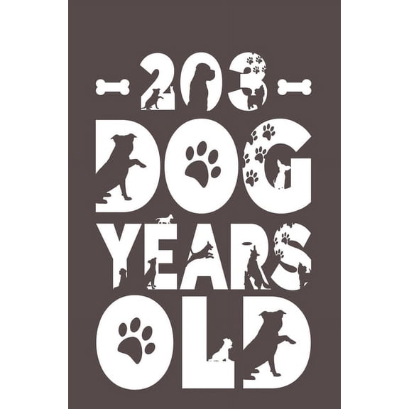 203 Dog Years Old: Best Unique Funny Cool Humor Birthday Gifts For 29 Years Old Dog Lovers - 29th Birthday Gift for Men / Women / Kids ON Birthday or Christmas - Dog Lovers Novelty - 116 Pages, 6 x 9,
