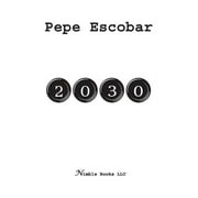 PEPE ESCOBAR 2030 (Paperback)