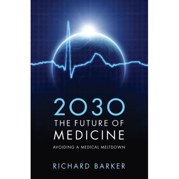 Pre-Owned 2030: The Future of Medicine: Avoiding a Medical Meltdown (Paperback) 019960066X 9780199600663