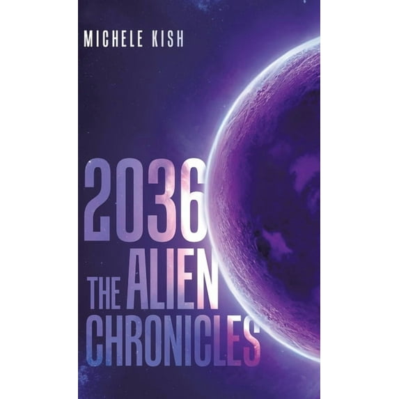 2036: The Alien Chronicles, (Hardcover)