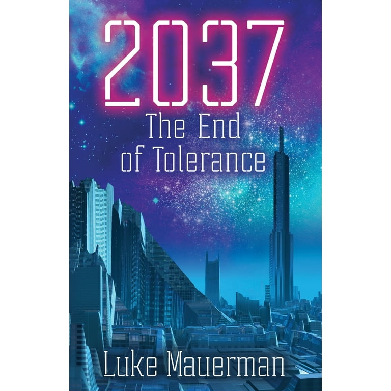 2037: The End of Tolerance: Mauerman, Luke: 9781733025706: Books 