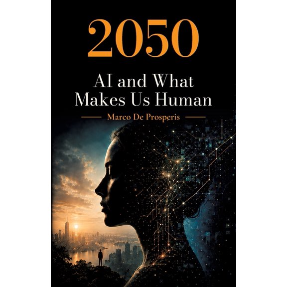 2050 AI and What Makes Us Human, (Paperback)