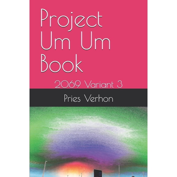 2069 Project Um Um Book: 2069 Variant 3, Book 3, (Paperback)