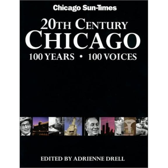 Pre-Owned 20th Century Chicago: 100 Years 100 Voices Hardcover