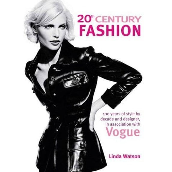 Pre-Owned 20th Century Fashion: 100 Years of Style by Decade and Designer, in Association with Vogue. (Paperback) 1552979881 9781552979884