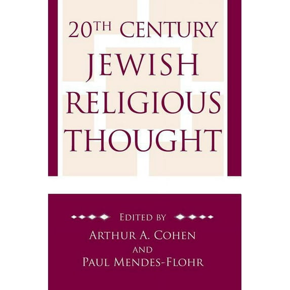 20th Century Jewish Religious Thought: Original Essays on Critical Concepts, Movements, and Beliefs, (Paperback)