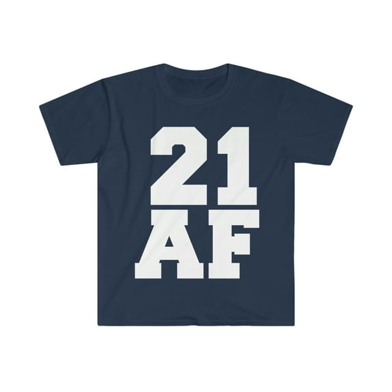 21 AF Unisex T-shirt S-3XL 21 Years Old 21st Birthday Party Gift