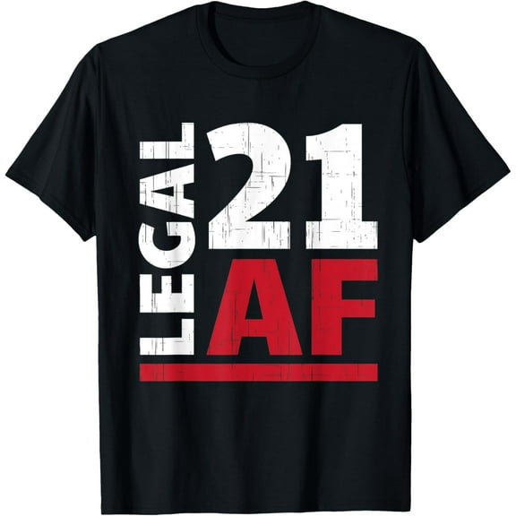 21 Birthday Celebration Party Gift I Legal AF 21st Bday T-Shirt
