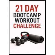 21 Day Challenges 21 Day Bootcamp Workout Challenge Strength, Cardio, and Conditioning Workouts You Can Do Anywhere, Paperback