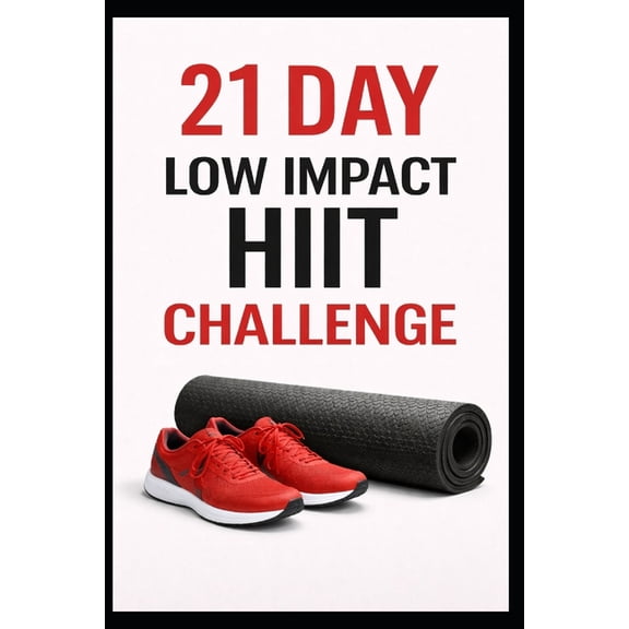 21 Day Challenges 21 Day Low Impact HIIT Challenge, (Paperback)