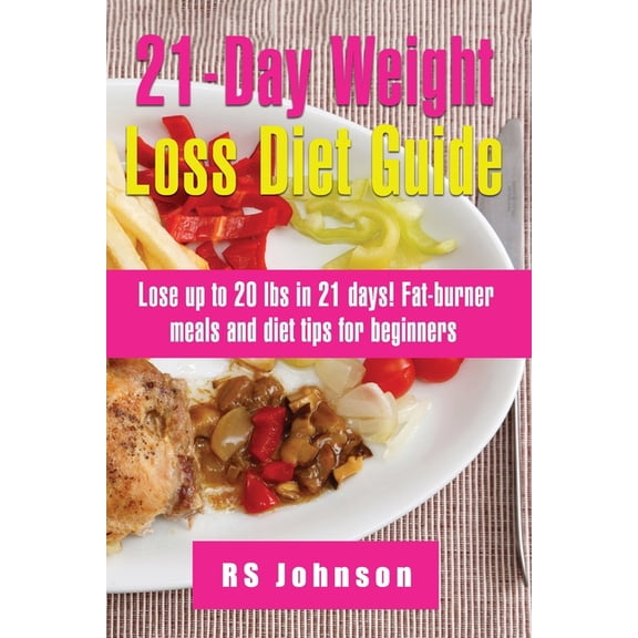 21 Days Practical Weight Loss Program: A Complete Manual to Lose your unwanted weight in 21 Days (Paperback)