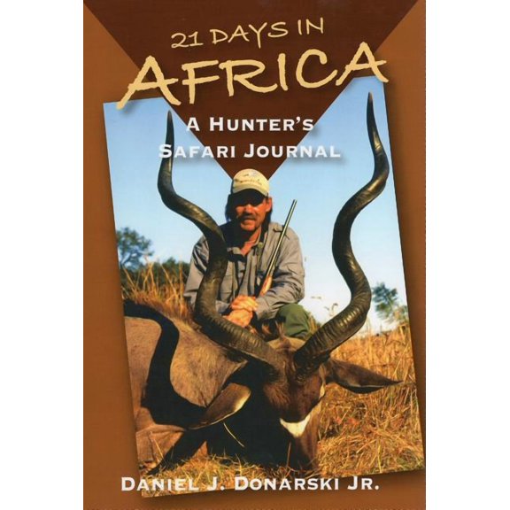 21 Days in Africa : A Hunter's Safari Journal (Hardcover)