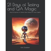 21 Days of Testing and QA Magic Daily QA Inspiration for Software Testers. Building QA Culture Together., Paperback