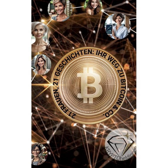 21 Frauen, 21 Geschichten: Ihr Weg mit Bitcoin & Co., (Paperback)