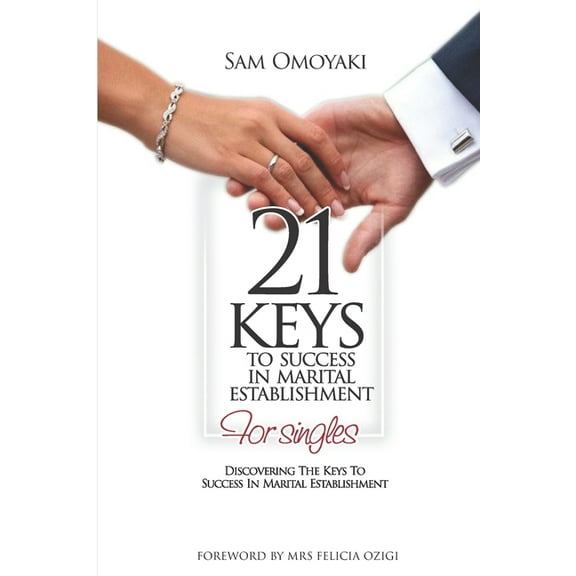 21 Keys to Success in Marital Establishment: Discovering the keys to success in marital establishment (Paperback)