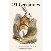 21 Lecciones Lo Que He Aprendido Al Caer En La Madriguera De Bitcoin, Paperback
