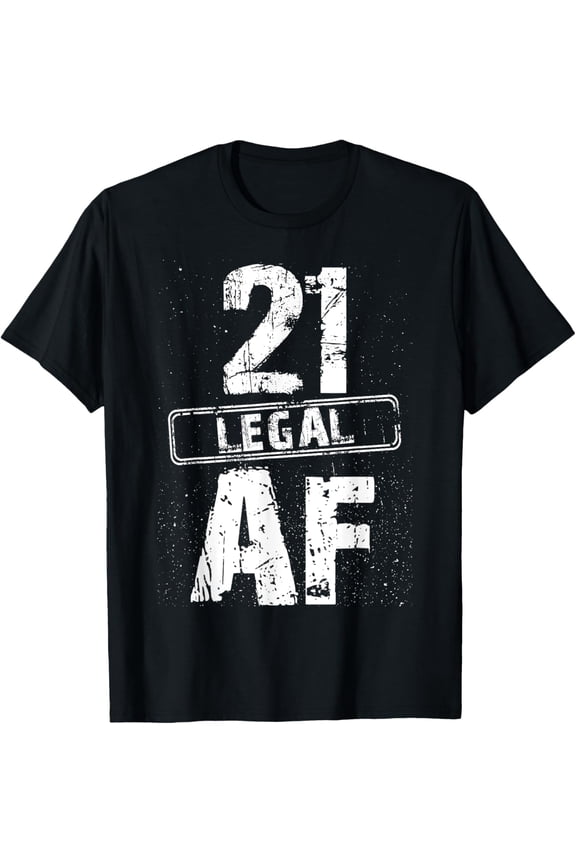 21 Legal AF 21st Birthday Cool 21 Years Old Nightclubs Party T-Shirt