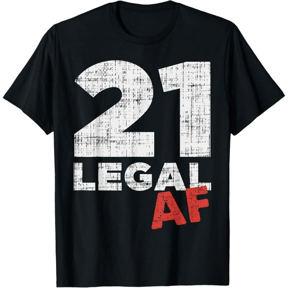 21 Legal AF Funny Happy 21st Birthday Party Celebration Gift T-Shirt