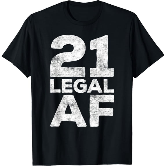 21 Legal AF T-Shirt 21st Birthday Shirt T-Shirt
