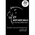thumbnail image 1 of 21 Must Have Skills for the New Millennium: The Health, Science and Technology for Life, (Paperback), 1 of 1