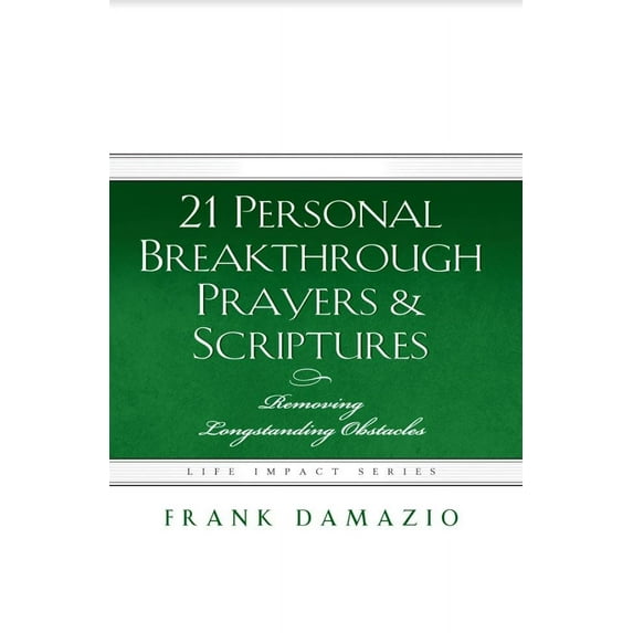 21 Personal Breakthrough Prayers & Scriptures : Removing Longstanding Obstacles (Paperback)