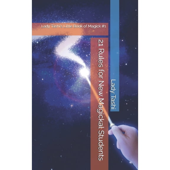 Lady Tashi's Little Book of Magick 21 Rules for New Magickal Students, Book 1, (Paperback)