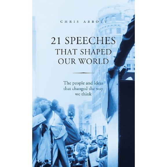 Pre-Owned 21 Speeches That Shaped Our World : The People and Ideas That Changed the Way We Think (Hardcover)