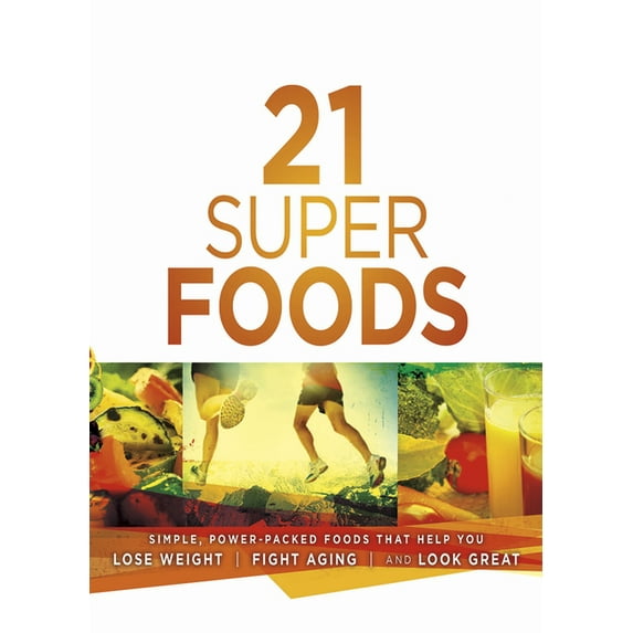 21 Super Foods : Simple, Power-Packed Foods that Help You Build Your Immune System, Lose Weight, Fight Aging, and Look Great (Paperback)