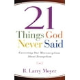 thumbnail image 1 of Pre-Owned 21 Things God Never Said: Correcting Our Misconceptions About Evangelism (Paperback) 0825431719 9780825431715, 1 of 1