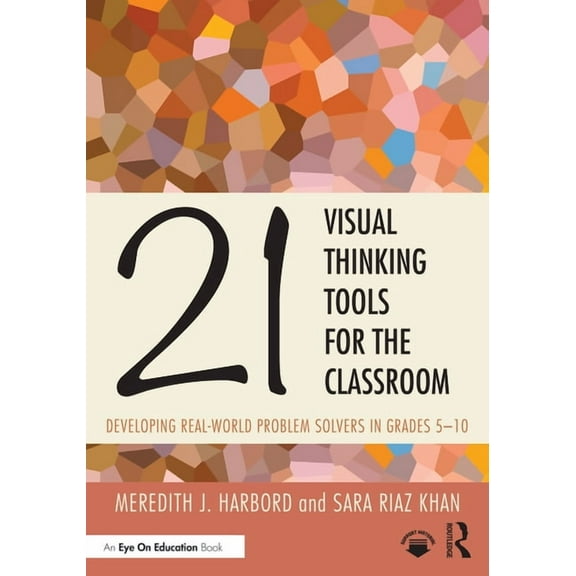 21 Visual Thinking Tools for the Classroom: Developing Real-World Problem Solvers in Grades 5-10, (Paperback)