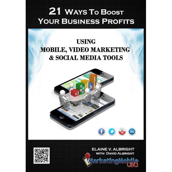 21 Ways To Boost Your Business Profits Using Mobile, Video Marketing & Social Media Tools (Paperback)
