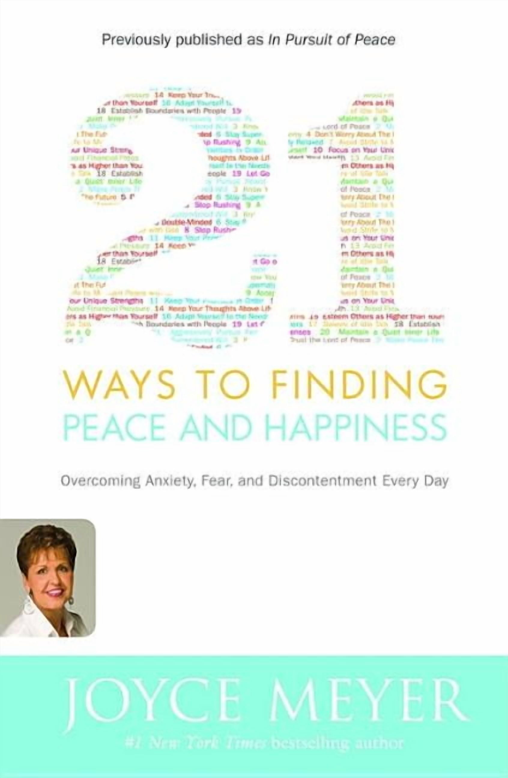 JOYCE MEYER 21 Ways to Finding Peace and Happiness: Overcoming Anxiety, Fear, and Discontentment Every Day, (Paperback)