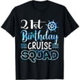 thumbnail image 1 of 21 Years Old Birthday Cruise Squad 21st Birthday Cruise T-Shirt, 1 of 4
