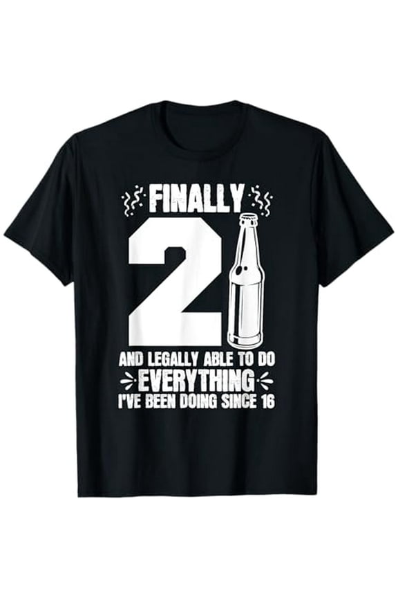 21 Years Old Funny - 21st Birthday Finally 21 And Legal T-Shirt