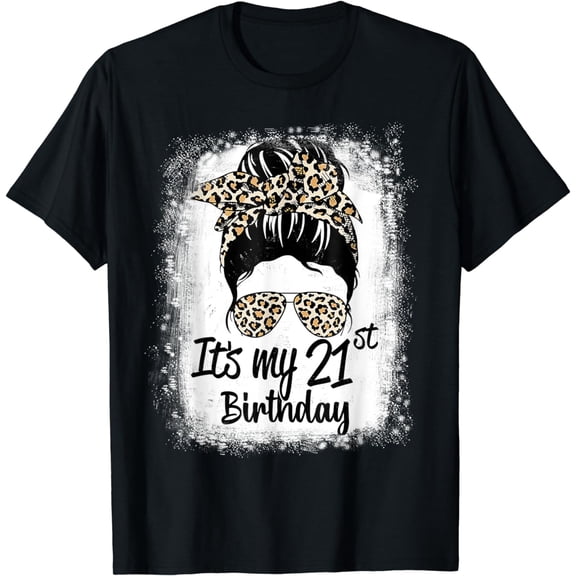 21 Years Old Messy Bun Leopard It's My 21st Birthday T-Shirt