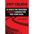 thumbnail image 1 of 210° Celsius: 16 Ways the Truckers Ignited Canada for the Long Haul (Hardcover), 1 of 1