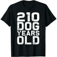 210 Dog Years Old Funny 30th Birthday gag Gift idea TShirt