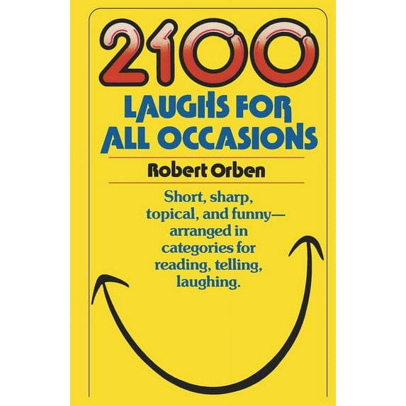 2100 Laughs for All Occasions: Short, Sharp, Topical, and Funny--Arranged in Categories for Reading, Telling, Laughing, (Paperback)