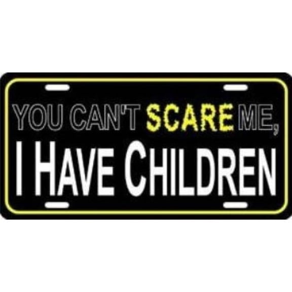 212 Main LP-1198 6 x 12 in. You Cannot Scare Me, I Have Children License Plate