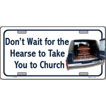 212 Main LP-240 6 x 12 in. Dont Wait for the Hearse Metal License Plate