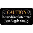 thumbnail image 1 of 212 Main LP-258 6 x 12 in. Caution Never Drive Faster Than Angels Metal License Plate, 1 of 1
