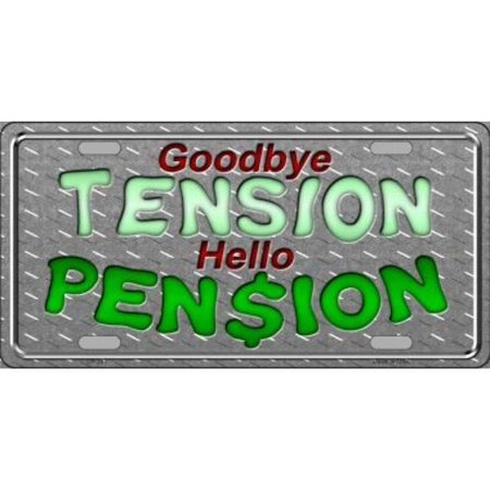 Goodbye Tension Hello Pension Metal License Plate