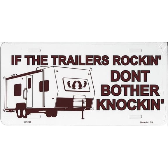 212 Main LP-297 6 x 12 in. If the Trailers Rocking Dont Bother Knockin License Plate