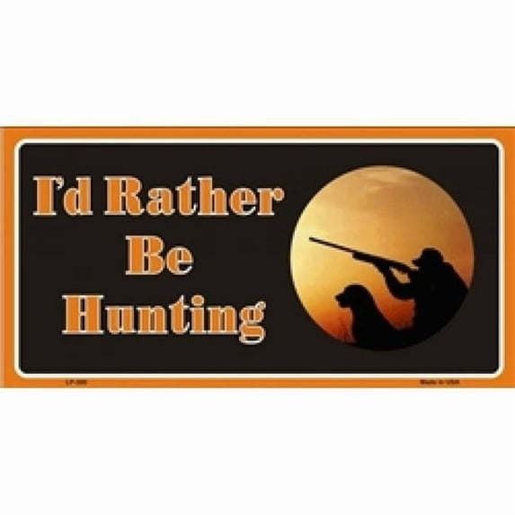 I'd Rather Be Hunting Metal License Plate