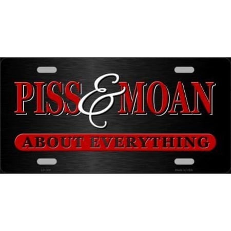 212 Main LP-369 6 x 12 in. Piss & Moan About Everything Metal License Plate